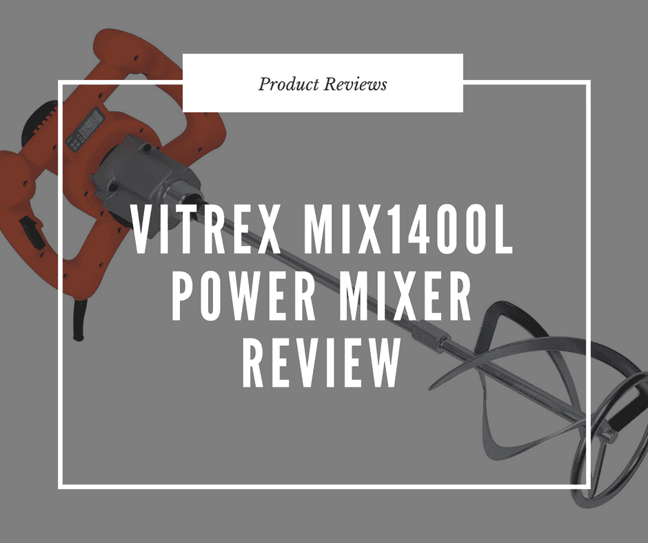 Vitrex MIX1400L Power Mixer Review